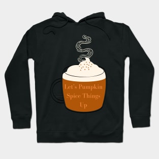 Let&#39;s Pumpkin Spice Things Up Pun Hoodie